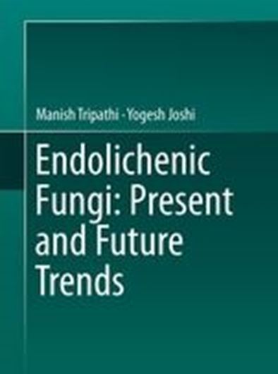 Endolichenic Fungi: Present and Future Studies. 2019. XIII, 182 p. gr8vo. Hardcover.