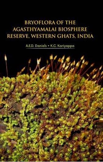 Bryoflora of the Agasthyamalai Biosphere Reserve, Western Ghats, India. 2019. 224 figs. 10 col. pls. VIII, 658 p. gr8vo. Hardcover.