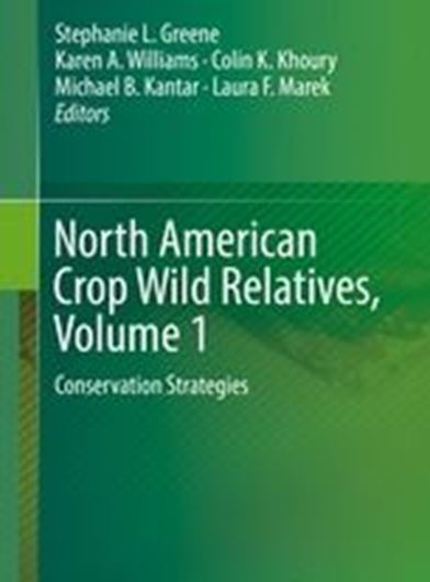 North American Crop Wild Relatives. Vol. 1: Conservation Strategies. 2019. 48 (39 col.) figs. XXV, 346 p. Hardcover.