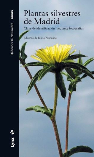 Plantas Silvestres de Madrid: Clave de Identificacion Mediante Fotografias. 2019. illus. 226 p. - In Spanish.