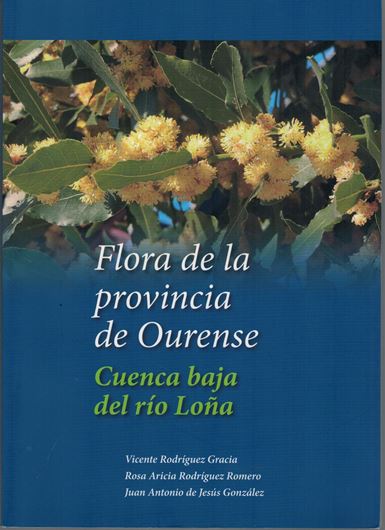 Flora de la Provincia de Ourense: Cuenca Baja Del Rio Lona. 2018. illus. (col.) 288 p. - In Spanish.