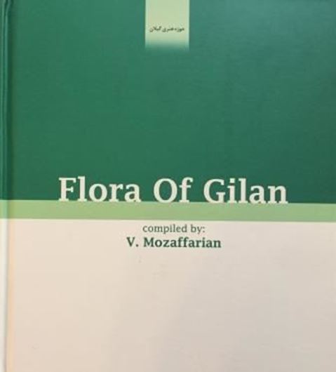 Flora of Gilan (Iran). 2019. 1379 col. photogr. on 230 pages. 1048 p. Farsi & 87 p. English text. gr8vo. Hardcover.