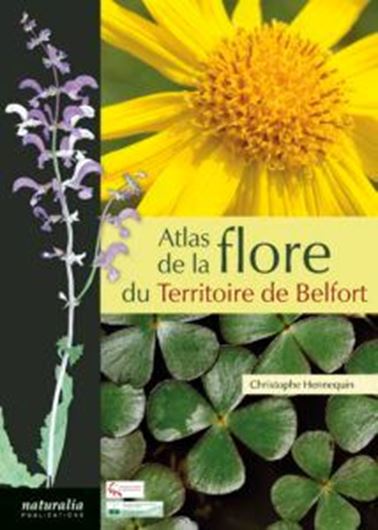 Atlas de la flore du territoire de Belfort. 2019. illus.(col.). 896 p. gr8vo. Hardcover.