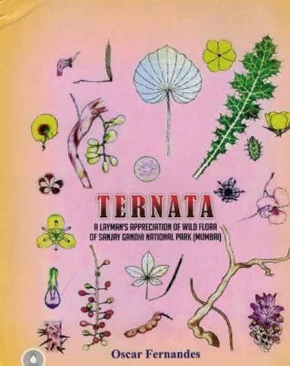 Ternata. A Layman's Appreciation of Wild Flora of Sanjay Gandhi National Park (Mumba). 2019. Many col. figs.(pencil drawings). 388 p. 4to. Hardcover.