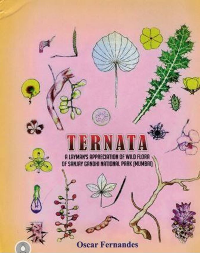 Ternata. A Layman's Appreciation of Wild Flora of Sanjay Gandhi National Park (Mumba). 2019. Many col. figs.(pencil drawings). 388 p. 4to. Hardcover.