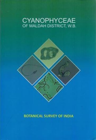 Cyanophyceae of Maldah District, West Bengal. 2018. 35 col. pls. 132 p. gr8vo. Paper bd.