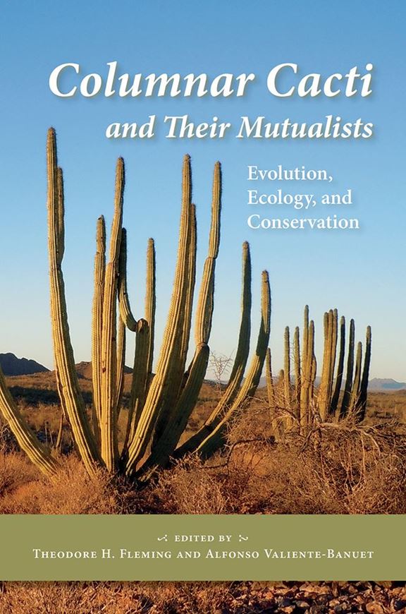 Columnar Cacti and Their Mutualists. Evolution, Ecology, and Conservation. 2019. illus. 386 p. Paper bd.