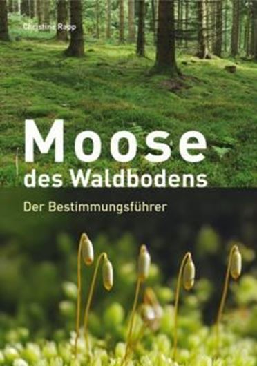 Moose des Waldbodens. Der Bestimmungsführer. 2020. ca. 200 farbige Abbildungen. ca. 30 Zeichnungen. 199 S. gr8vo. Kartoniert.