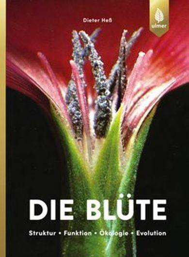 Die Blüte. Struktur, Funktion, Ökologie, Evolution. 3te rev. Auf. 2019. illus. 458 S. Hardcover.