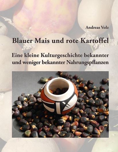 Blauer Mais und rote Kartoffel. Eine kleine Kulturgeschichte bekannter und weniger bekannter Nahrungspflanzen. 2019. illus. 512 S. lex8vo. Hardcover.