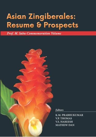 Asian Zingiberales: Resume & Prospects. (Prof. M. Sabu Commemoration Volume). 2019. illus. XVIII, 310 p. gr8vo. Hardcover.