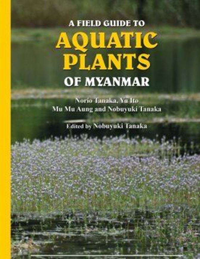 A Field Guide to Aquatic Plants of Myanmar. 2019. illus. 112 p. gr8vo. Paper bd.