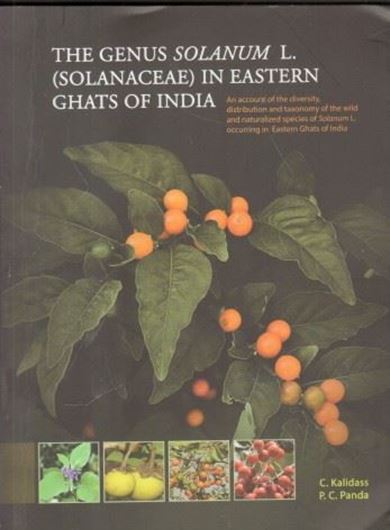 The Genus Solanum L. (Solanaceae) in Eastern Ghats of India. 2019. illus.(col.). 78 p. gr8vo. Paper bd.