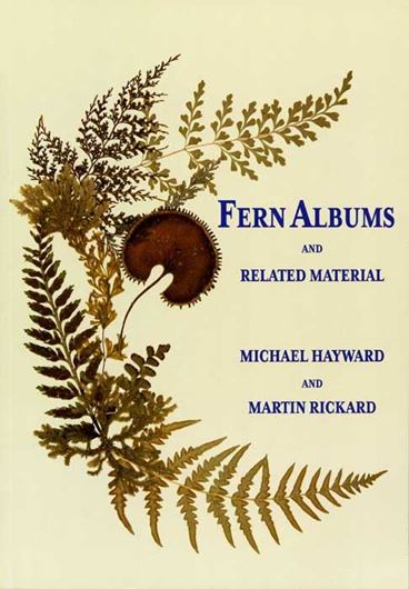 Fern Albums and Related Material. 2019. /British Pteridological Society, Spec. Publ., 15). ca 400 col. figs. 226 p. Paper bd.