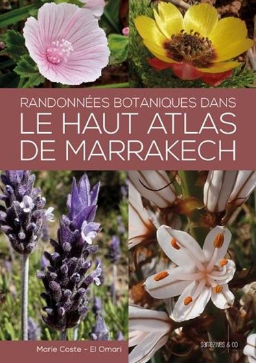 Randonnées botaniques dans le Haut Atlas de Marrakech. 2019. Many col. photogr. 336 p. 8vo. Paper bd.
