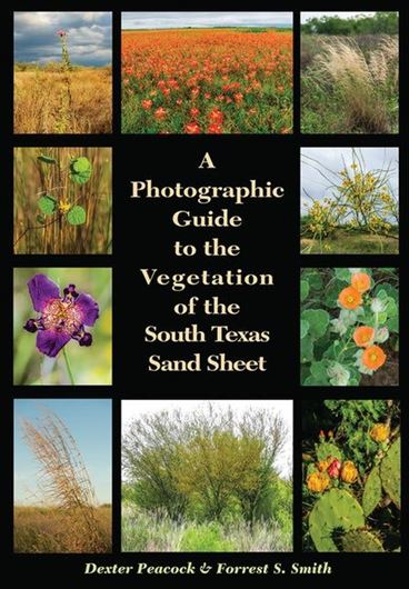 A Photographic Guide to the Vegetation of the South Texas Sand Sheet. 2019. 366 col. photogr. 248 p.