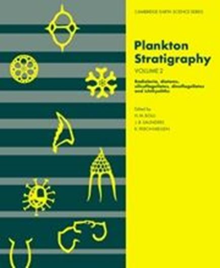 Plankton Stratigraphy. Volume 2: Radiolaria, Diatoms, Silicoflagellates, Dinfoflagellates and Ichthyoliths. 1989. illus. 456 p. gr8vo. Paper bd.