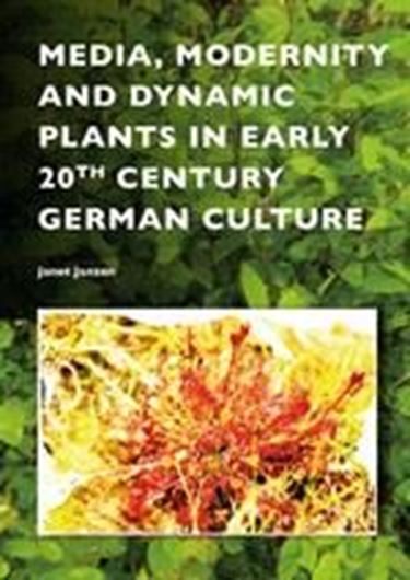 Media, Modernity and Dynamic Plants in Early 20th Century German Culture. 2016. (Critical Plant Studies, 2). illus. 208 p.