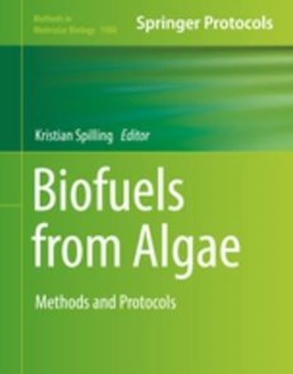 Biofuels from Algae. Methods and Protocols. 2019. (Methods in Molecular Biology, 1980). 13 figs. X, 249 p. gr8vo. Hardcover.