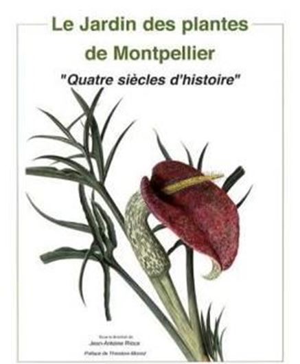 Le jardin des plantes de Montpellier. Quatre siècles d'histoire. 2016. illus. 760 p. gr8vo. Hardcover.