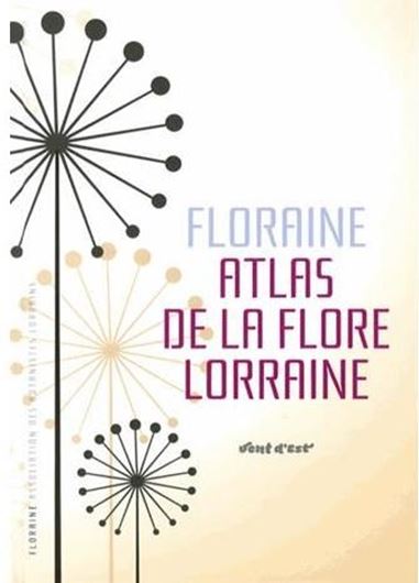 Atlas de la flore lorraine. 2013.  ca. 5500 col. photogr. & distr.maps. . 1296 p. 4to. Hardcover.