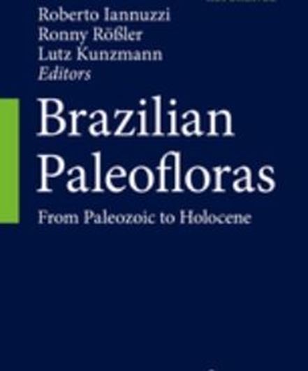 Brazilian Paleofloras. From Paleozoic to Holocene. 2024. 300 ( 100 col.) figs. ca. 1000 p. gr8vo. Hardcover.