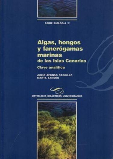 Algas, Hongos y Fanerogamas Marinas de las Islas Canarias. Clave analitica. (Materiales Didacticos Universitarios, Serie Biologia, 2). illus. (=line-drawings). 1999. 254 p.