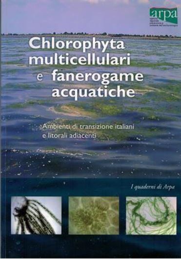 Chlorophyta multicellulari e fanerogame acquatiche. Ambienti di transizione italiani e litorali adiacenti. 2010. (I Quaderni di ARPA). 318 p. - In Italian.