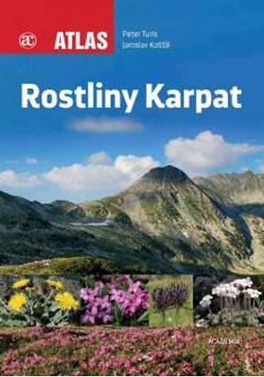 Rostliny Karpat. 2019. many col. photogr. 320 p. Hardcover. - In Czech.