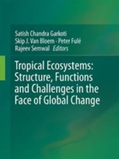 Tropical Ecosystems: Structure, Functions and Challenges in the Face of Global Change. 2019. 65 (48 col.) figs. X, 330 p. gr8vo. Hardcover.
