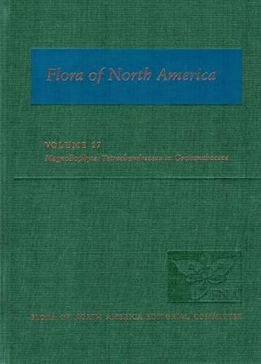 North of Mexico: Volume 17: Magnoliophyta: Tetrachondraceae to Orbobanchaceae. 2019. iMany dot maps. XXIV, 737 p. 4to. Hardcover.