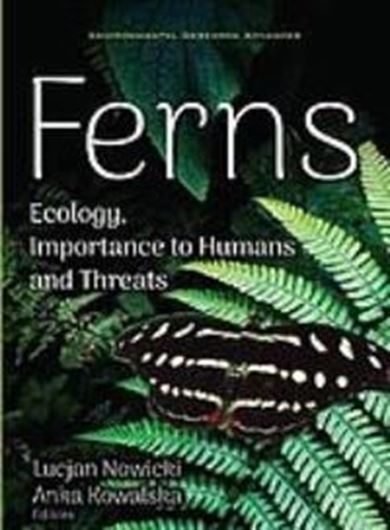 Ferns: Ecology, Importance to Humans and Threats. 2018. (Environmental Research Advances). illus. X, 178 p. Hardcover.