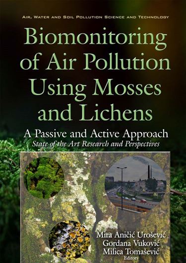 Biomonitoring of air pollution using mosses and lichens: a passive and active approach: state of the art and perspectives. 2017. (Air, water and soil pollution science and technology series). illus. X, 236 p. Hardcover.