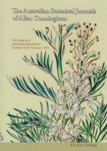 The Australian botanical journals of Allan Cunningham: the Oxley and King expeditions October 1816 - February 1819. Publ. 2018. illus. VI, 309 p. Paper bd.