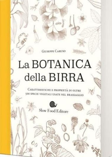 La Botanica della Birra. 2019. 500 figs. 624 p. lex8vo. Hardcover. - In Italian.