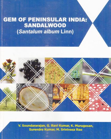 Gem of Peninsular India: Sandalwood (Santalum album L.). 2017. illus. IX, 409 p. gr8vo. Hardcover.