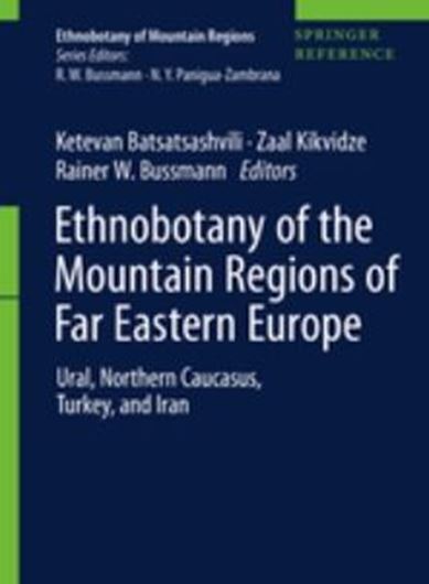 Ethnobotany of the Mountain Regions of Far Eastern Europe. Ural, Northern Caucasus, Turkey, and Iran. 2020. (Ethnobotany of Mountain Regions). 803 figs.  XIX, 1063 p. gr8vo. Hardcover.