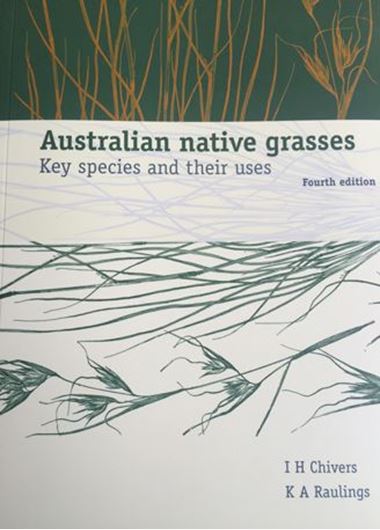 Australian native grasses: key species and their uses. 4th rev. ed. 2015. illus.& maps. 84 p. 4to. Paper bd.