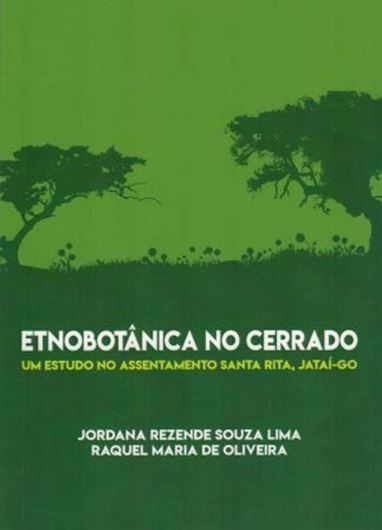 Etnobotanica no cerrado: Um estudo no Assentamento Santa Rita, Jatai - GO. 2019. illus. 108 p. gr8vo. Paper bd. - In Portuguese.
