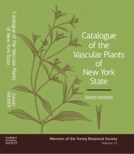 Catalogue of the Vascular Plants of New York State. 2017. (Torrey Botanical Society, Memoirs, 27). 543 p. gr8vo. Hardcover.