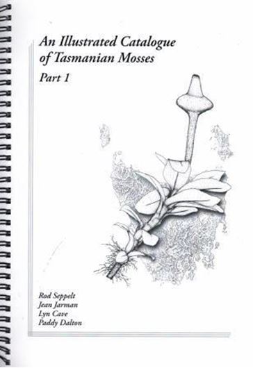 An Illustrated Catalogue of Tasmanian Mosses. Part 1. 2013. illus. 98 p. Spiral bd.