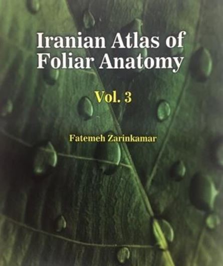 Iranian Atlas of Foliar Anatomy. Volume 3: Endemic plant species in Iran. 2019. illus.(b/w). 399 p. - Bilingual (English / Farsi)