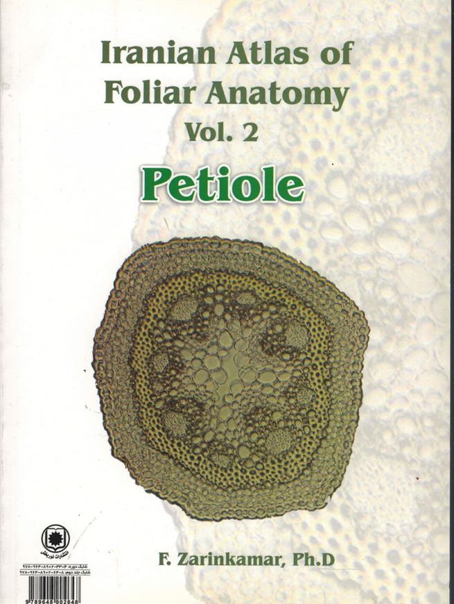 Iranian Atlas of Foliar Anatomy. Volume 2: Petiole. 2010. 38 col. pls. 128 p. Hardcover. - Bilingual (Farsi / English).