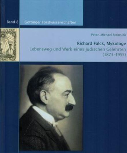 Richard Falck, Mykologe. Lebensweg und Welt eines jüdischen Gelehrten (1873 - 1955). 2019. (Göttinger Forstwissenschaften, Band 8).  339 S. Hardcover.
