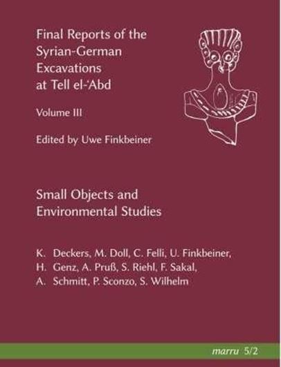 Final Reports of the Syrian - German Excavations at Tell el - Abd. Volume 3: Small Objects and Environmental Studies. Ed. by Uwe Finkbeiner. 2019. (Marru, 3). 364 S. 4to. Hardcover.
