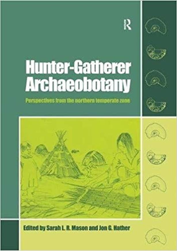 Hunter - Gatherer Archaeobotany: Perspectives from the Northern Temperate Zone. 2016.. illus. XI, 196 p. 4to. Paper bd.