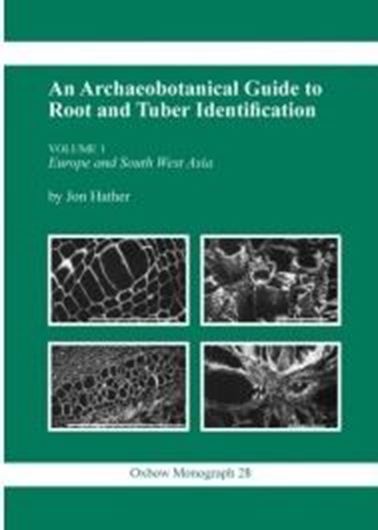 Archaeobotanical Guide to Root and Tuber Identification. Volume 1: Europe and South - West Asia. 1993. 590 figs. 164 p. Paper bd.
