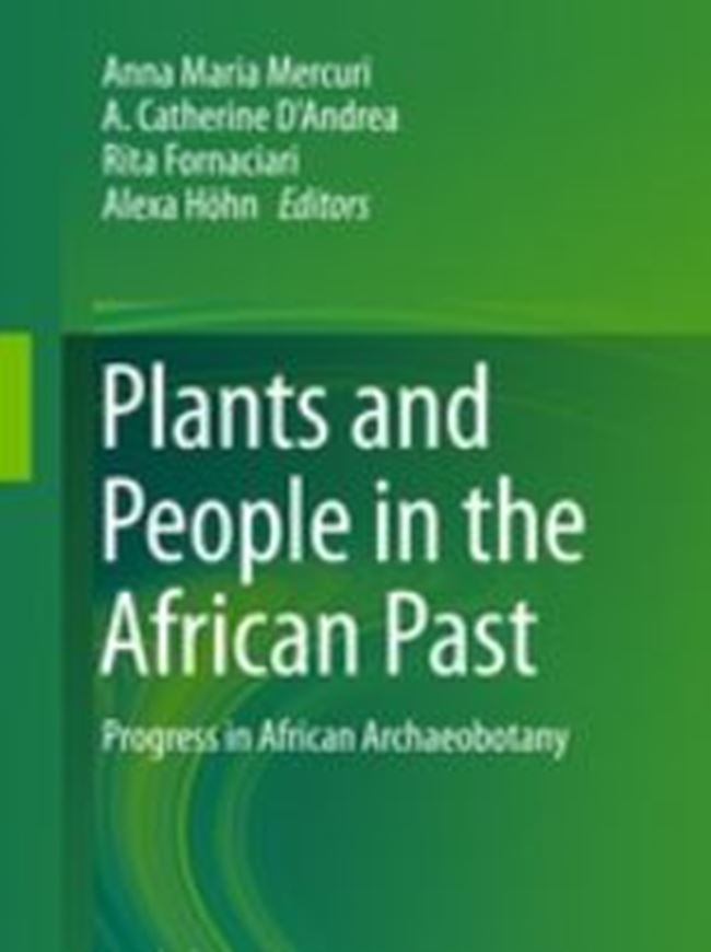 Plants and People in the African Past. Progress in African Archaeobotany. 2018.145 (73 col.) figs. VII, 576 p. gr8vo. Hardcover.