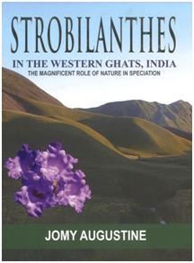 Strobilanthes in the Western Ghats, India. The Magnificent Role of Nature in Speciation. illus. (col.). 152 p. 4to. Hardcover.
