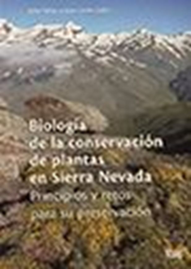 Biologia de la Conservacion de Plantas en Sierra Nevada. Principios y Retos Para su Preservacion. 2019. illus. 456 p. - In Spanish.